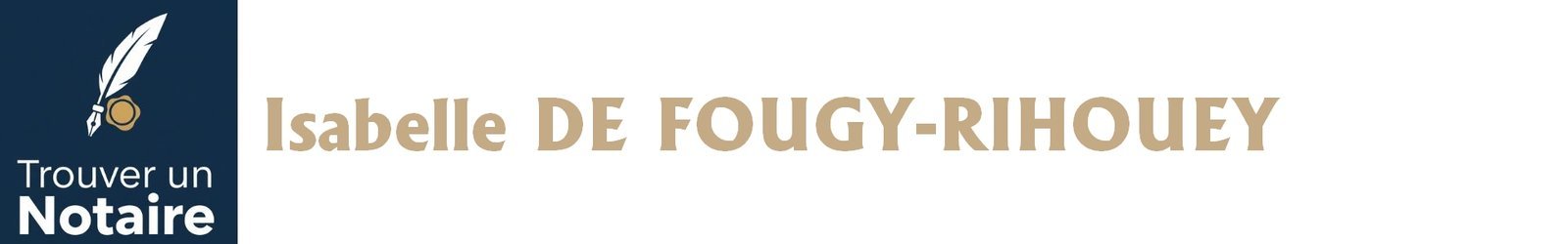 Notaire Isabelle DE FOUGY-RIHOUEY a Rouen Notaire Isabelle DE FOUGY-RIHOUEY a Rouen